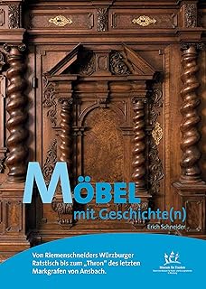 Von Riemenschneiders Ratstisch bis zum markgräflichen „Thron“ von Ansbach: Möbel mit Geschichte…
