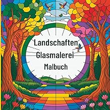 Landschaften Glasmalerei Malbuch: Naturinspirierte Glaskunst zum Entspannen