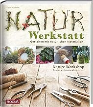 Naturwerkstatt: Gestalten mit natürlichen Materialien