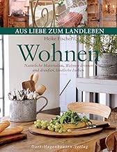 Wohnen: Natürliche Materialien, Wohnen drinnen und draußen, ländliche Farben