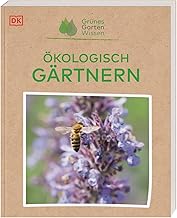 Grünes Gartenwissen. Ökologisch gärtnern: Praxisbuch für nachhaltiges, umweltfreundliches Gä…