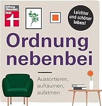 Ordnung nebenbei: Aussortieren, aufräumen, aufatmen – Mehr Ordnung und Klarheit – Individuelle T…