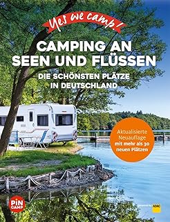 Yes we camp! Camping an Seen und Flüssen: Deutschlands schönste Campingplätze für Outdoor, Ab…