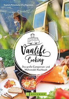 Camping-Kochbuch – Vanlife Cooking. Großer Genuss mit wenig Aufwand: Wie man auf Reisen mit Va…