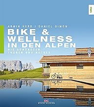 Bike & Wellness in den Alpen: Die schönsten Touren und Hotels