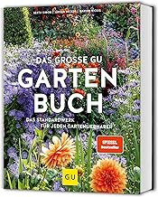 Das große GU Gartenbuch: Das Standardwerk für jeden Gartenliebhaber zu Pflanzenpflege, Gartenge…