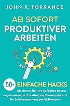 Ab sofort produktiver arbeiten: 50+ einfache Hacks, mit denen Sie Ihre Aufgaben besser organisier…