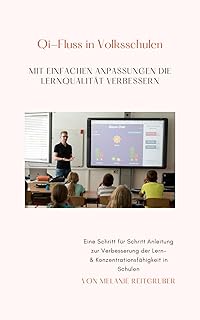 Qi-Fluss in Volksschulen – Mit einfachen Anpassungen die Lernqualität verbessern: Eine Schritt f…