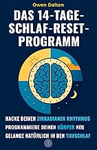Das 14-Tage-Schlaf-Reset-Programm: Zirkadianen Rhythmus hacken, Körper neu programmieren, natür…