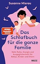 Das Schlafbuch für die ganze Familie: Mehr Ruhe, Energie und Ausgeglichenheit für Babys, Kinder…
