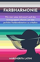 Farbharmonie: Wie man seine Jahreszeit und den Untergruppen erkennt, um eine perfekte Farbkombina…