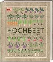 Hochbeet: Frisches Gemüse das ganze Jahr. Praktischer Ratgeber – vom Bau des Hochbeets bis zur E…