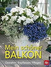 Mein schöner Balkon: Gestalten · Bepflanzen · Pflegen (BLV Gestaltung & Planung Garten)