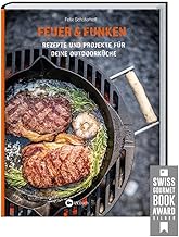 Feuer und Funken: Rezepte und Projekte für Deine Outdoor-Küche. Grill-Ideen und DIY-Anleitungen…