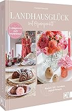 DIY-Buch: Landhausglück mit @Pomponetti: Lifestyle im Landhausstil: Deko, Blumen, DIY und vegane…