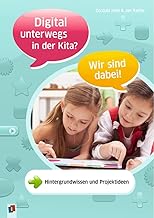 Digital unterwegs in der Kita? – Wir sind dabei!: Hintergrundwissen und Projektideen