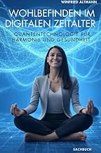 Wohlbefinden im digitalen Zeitalter: Quantentechnologie für Harmonie und Gesundheit
